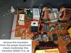 remove this transistor from the power board and check multimeter this transistor D526 Y is. ok