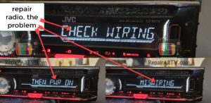 repair radio. the problem. CHECK WIRING THEN PWR ON MISWIRING