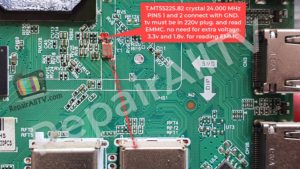 T.MT5522S.82 crystal 24.000 MHz PINS 1 and 2 connect with GND. tv must be in 220v plug. and read EMMC. no need for extra voltage. 3.3v and 1.8v. for reading EMMC 1
