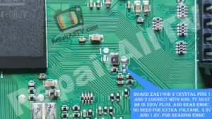 BOARD ZAE190R 2 crystal PINS 1 and 2 connect with GND. tv must be in 220v plug. and read EMMC. no need for extra voltage. 3.3v and 1.8v. for reading EMMC